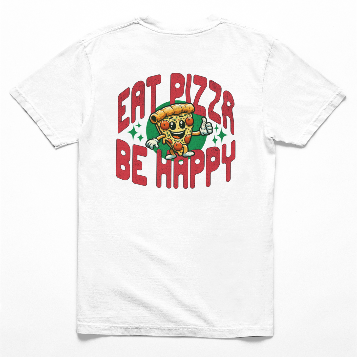 Eat Pizza Be Happy T-Shirt