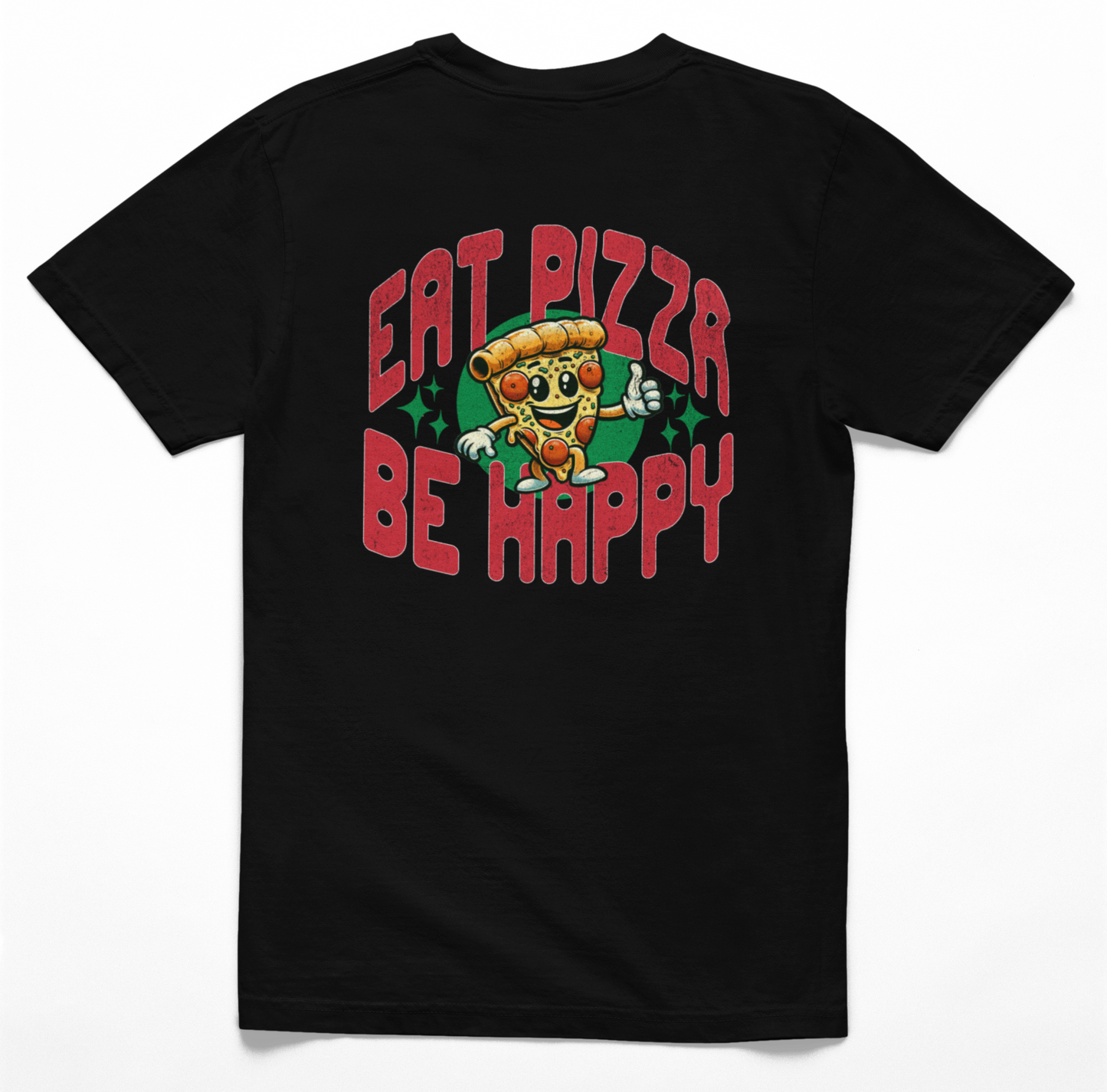 Eat Pizza Be Happy T-Shirt
