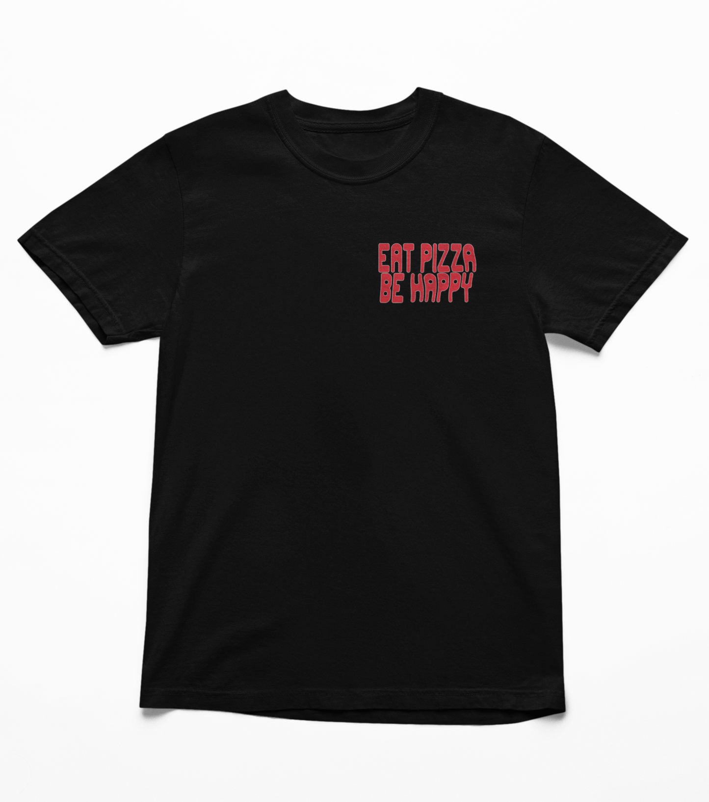 Eat Pizza Be Happy T-Shirt