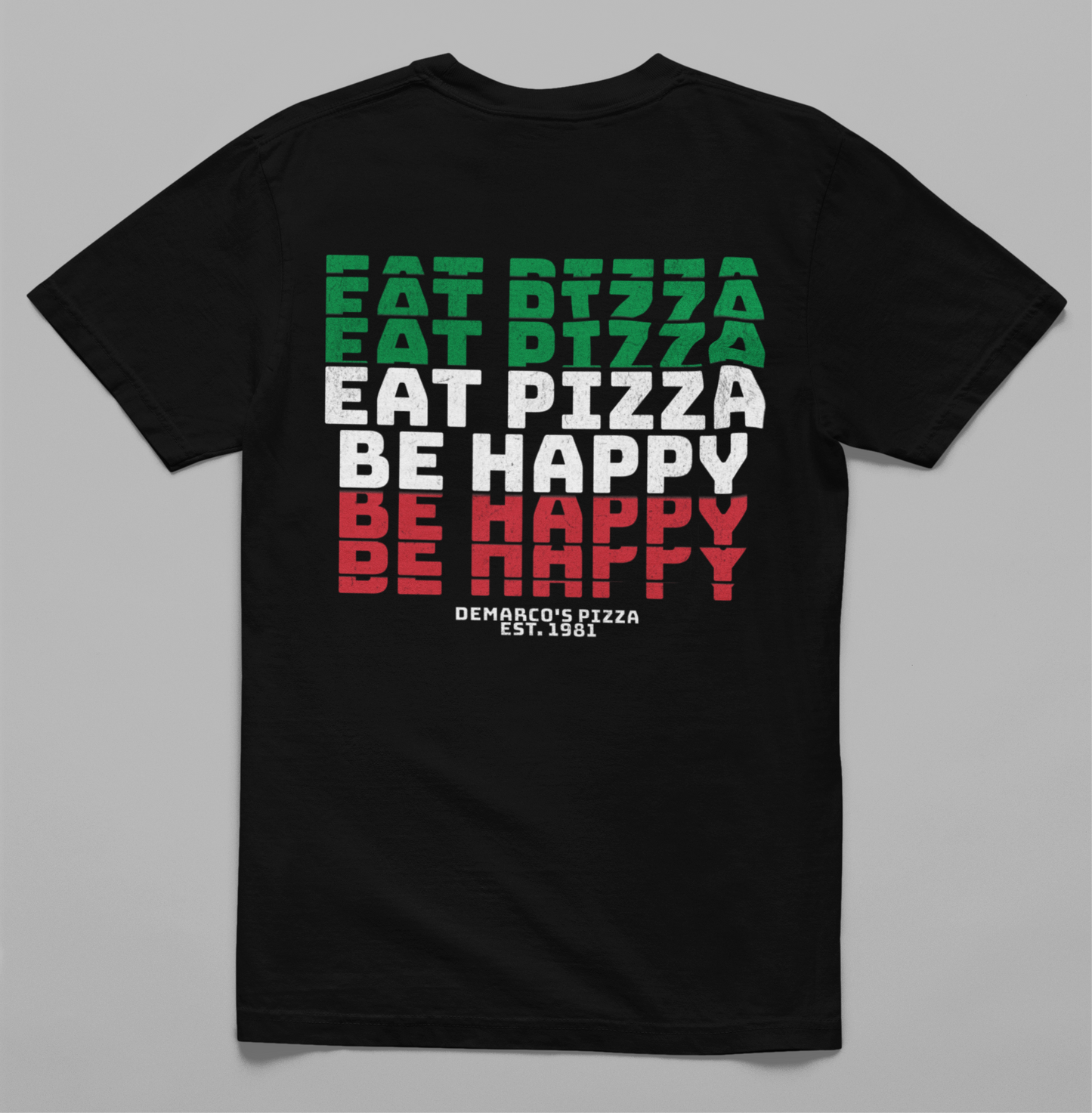Eat Pizza Be Happy (Layered) T-Shirt